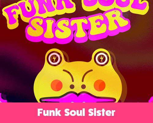 Psychedelic illustration of a funky yellow frog with purple lips and lightning bolt eyes, framed by colorful text that reads “Funk Soul Sister” in bright retro lettering.